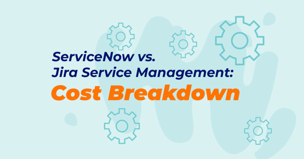 Servicenow vs Jira Service Management: Cost Breakdown