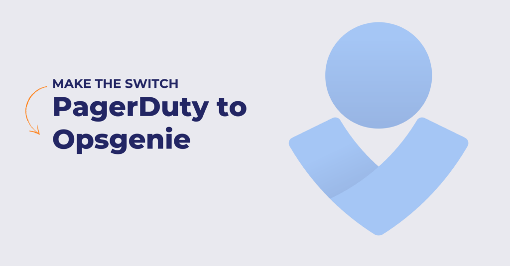 Make the Switch PagerDuty to Opsgenie Trundl, Atlassian Platinum